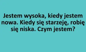 Zagadka: Jestem wysoka, kiedy jestem nowa. Kiedy się starzeję, robię się niska. Czym jestem? Dzieci lepiej radzą sobie z zagadkami nieszablonowymi.