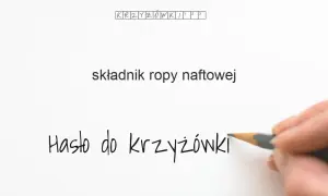Składnik ropy naftowej w krzyżówkach – odpowiedzi na trudne hasła