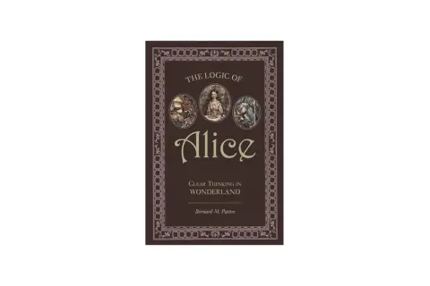 Okładka książki "The Logic of Alice" z postaciami z Alicji w Krainie Czarów. Odkryj ukryty sens matematyczny w jej zagadkach.