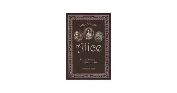 Okładka książki "The Logic of Alice" z postaciami z Alicji w Krainie Czarów. Odkryj ukryty sens matematyczny w jej zagadkach.