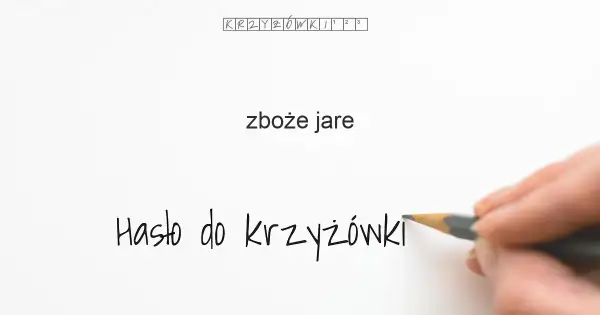 Zboże jare krzyżówka - najważniejsze hasła i odpowiedzi do zagadek